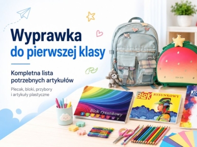 Wyprawka do pierwszej klasy – kompletna lista potrzebnych artykułów